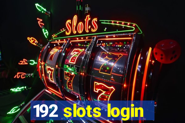192 slots login